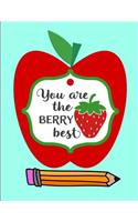 You Are the Berry Best: Notebook Journal Gift for Teachers, Professors, Tutors, Coaches and Instructors