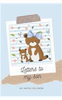 Letters To My Son As I Watch You Grow: Cute Letters To My Baby Boy Journal Notebook to write in gift for new mother and parents 6x9 150 lined pages