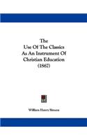 The Use Of The Classics As An Instrument Of Christian Education (1867)