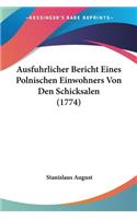 Ausfuhrlicher Bericht Eines Polnischen Einwohners Von Den Schicksalen (1774)