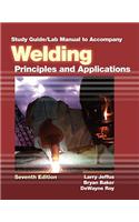 Study Guide with Lab Manual for Jeffus' Welding: Principles and Applications, 7th