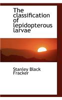 The Classification of Lepidopterous Larvae