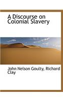 A Discourse on Colonial Slavery