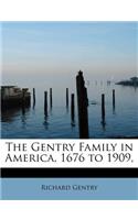 Gentry Family in America, 1676 to 1909,