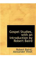 Gospel Studies, with an Introduction by Robert Baird