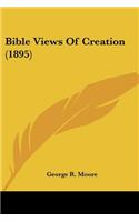 Bible Views Of Creation (1895)