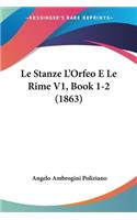 Le Stanze L'Orfeo E Le Rime V1, Book 1-2 (1863)