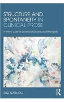 Structure and Spontaneity in Clinical Prose: A writer's guide for psychoanalysts and psychotherapists