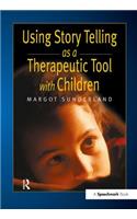 Using Story Telling as a Therapeutic Tool with Children: (Helping Children with Feelings)