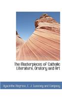 The Masterpieces of Catholic Literature, Oratory and Art