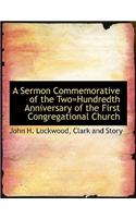 A Sermon Commemorative of the Two=hundredth Anniversary of the First Congregational Church