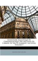 Inventaire Analytique Et Chronologique Des Archives De L'abbaye De Val-St.-Lambert, Lez-Liége, Volume 1