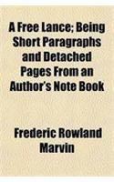 A Free Lance; Being Short Paragraphs and Detached Pages from an Author's Note Book