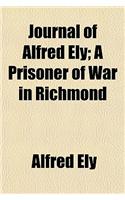 Journal of Alfred Ely; A Prisoner of War in Richmond