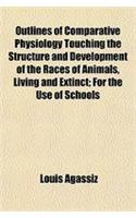 Outlines of Comparative Physiology Touching the Structure and Development of the Races of Animals, Living and Extinct; For the Use of Schools