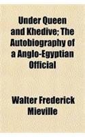 Under Queen and Khedive; The Autobiography of a Anglo-Egyptian Official