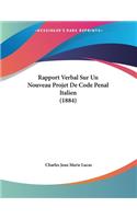 Rapport Verbal Sur Un Nouveau Projet De Code Penal Italien (1884)