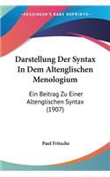 Darstellung Der Syntax In Dem Altenglischen Menologium: Ein Beitrag Zu Einer Altenglischen Syntax (1907)(German)