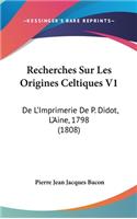 Recherches Sur Les Origines Celtiques V1