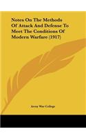 Notes on the Methods of Attack and Defense to Meet the Conditions of Modern Warfare (1917)