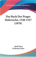 Das Buch Der Prager Malerzeche, 1348-1527 (1878)