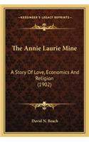 Annie Laurie Mine the Annie Laurie Mine