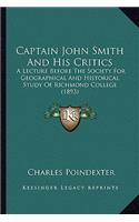 Captain John Smith And His Critics: A Lecture Before The Society For Geographical And Historical Study Of Richmond College (1893)(English)