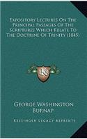 Expository Lectures on the Principal Passages of the Scriptures Which Relate to the Doctrine of Trinity (1845)