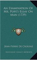 An Examination Of Mr. Pope's Essay On Man (1739)