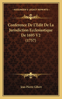 Conference De L'Edit De La Jurisdiction Ecclesiastique De 1695 V2 (1757)