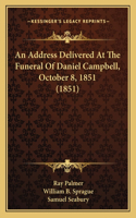 Address Delivered At The Funeral Of Daniel Campbell, October 8, 1851 (1851)
