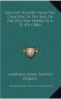 Ancient History From The Creation To The Fall Of The Western Empire In A. D. 476 (1886): (English)
