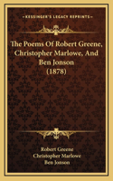 The Poems Of Robert Greene, Christopher Marlowe, And Ben Jonson (1878)
