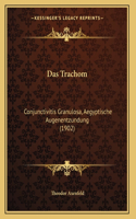 Das Trachom: Conjunctivitis Granulosa, Aegyptische Augenentzundung (1902)
