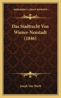 Das Stadtrecht Von Wiener-Neustadt (1846)