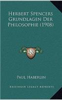 Herbert Spencers Grundlagen Der Philosophie (1908)