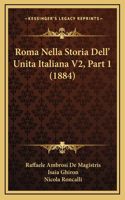 Roma Nella Storia Dell' Unita Italiana V2, Part 1 (1884)