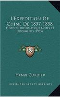 L'Expedition De Chine De 1857-1858: Histoire Diplomatique Notes Et Documents (1905)