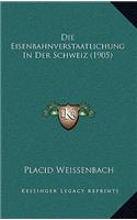 Die Eisenbahnverstaatlichung In Der Schweiz (1905)