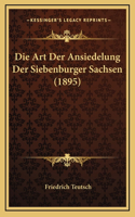 Die Art Der Ansiedelung Der Siebenburger Sachsen (1895)