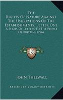 The Rights Of Nature Against The Usurpations Of The Establishments, Letter One: A Series Of Letters To The People Of Britain (1796)