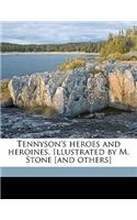 Tennyson's Heroes and Heroines. Illustrated by M. Stone [And Others]