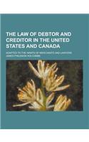 The Law of Debtor and Creditor in the United States and Canada; Adapted to the Wants of Merchants and Lawyers