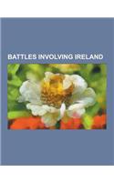 Battles Involving Ireland: Battle of the Boyne, Battle of Clontarf, Irish War of Independence, Second Desmond Rebellion, List of Irish Battles, I(English)