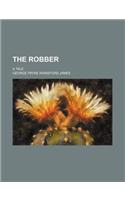 The Robber; A Tale