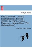 Poetical Works ... with a Biographical and Critical Memoir by Francis Turner Palgrave ... New Edition. (the Globe Edition.).