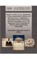 Sarah A. Arthur et al., Appellants, V. Clay Community Schools et al. Roy Tolin et al., Appellants, V. Southwest Parke Community School Corporation et al. U.S. Supreme Court Transcript of Record with Supporting Pleadings