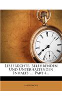 Lesefruchte, Belehrenden Und Unterhaltenden Inhalts ..., Part 4...
