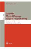 Openmp Shard Memory Parallel Programming: International Workshop on Openmp Applications and Tools, Wompat 2003 Toronto, Canada, June 26-27, 2003 Proceedings. Lecture Notes in Computer Science.: (Lecture Notes in Computer Science)