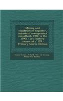 Mining and Construction Engineer, Industrial Management Consultant, 1936 to the 1990s: Oral History Transcript / 199: Oral History Transcript / 199